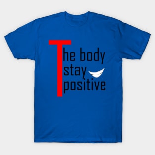 the body stay positive T-Shirt